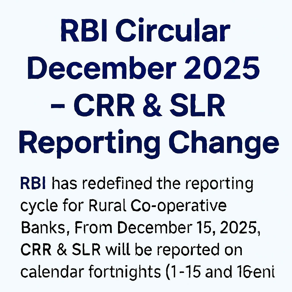 RBI has redefined the reporting cycle for Rural Co-operative Banks. From December 15, 2025, CRR & SLR will be reported on calendar fortnights (1–15 and 16–end of month).