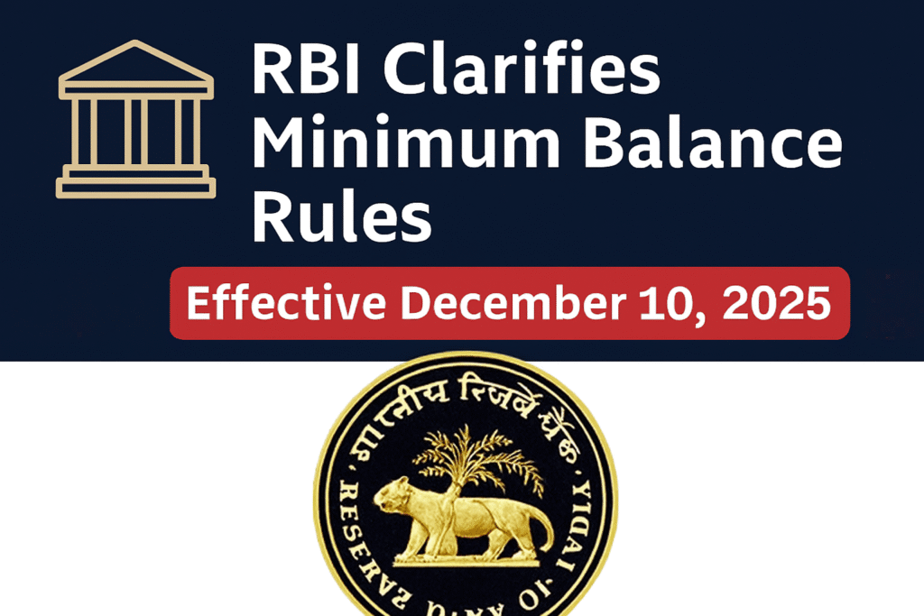 रिझर्व्ह बँक ऑफ इंडिया (RBI) ने Basic Savings Bank Deposit (BSBD) Account व किमान शिल्लक नियमांबाबत सुधारित परिपत्रक RBI/2025-26/107 DOR.MCS.REC.No.314/01-01-036/2025-26 दिनांक 4 डिसेंबर 2025 रोजी जारी केले आहे. हे नियम 10 डिसेंबर 2025 पासून लागू होतील.