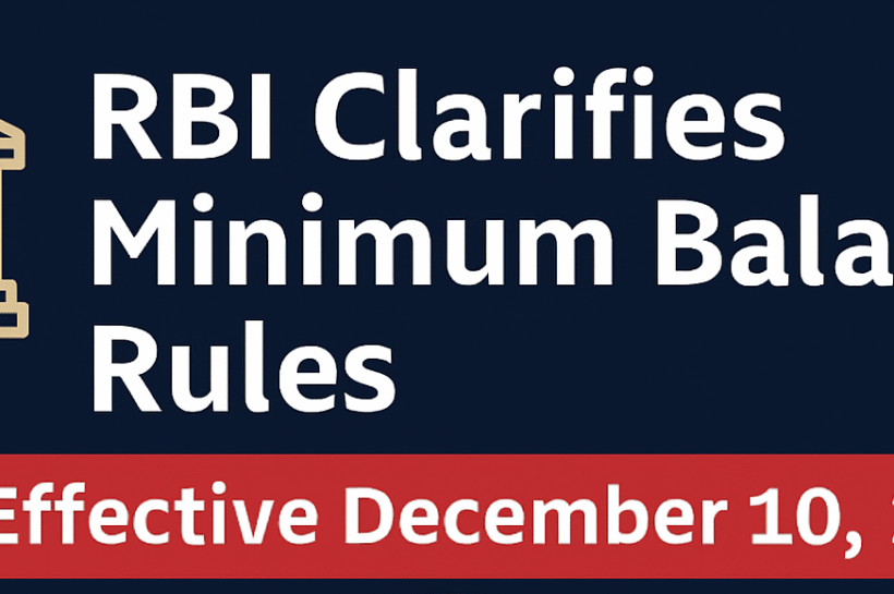 रिझर्व्ह बँक ऑफ इंडिया (RBI) ने Basic Savings Bank Deposit (BSBD) Account व किमान शिल्लक नियमांबाबत सुधारित परिपत्रक RBI/2025-26/107 DOR.MCS.REC.No.314/01-01-036/2025-26 दिनांक 4 डिसेंबर 2025 रोजी जारी केले आहे. हे नियम 10 डिसेंबर 2025 पासून लागू होतील.